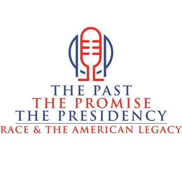 The Past, the Promise, the Presidency