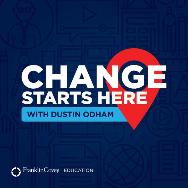 Change Starts Here, Presented by FranklinCovey Education
