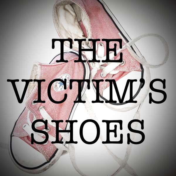 The Victim’s Shoes