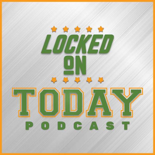 Locked On Sports Today – Daily Podcast Covering The Biggest Sports Stories
