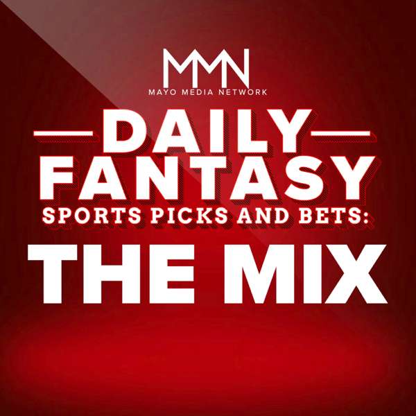 Daily Fantasy Sports Picks & Bets: The Mix