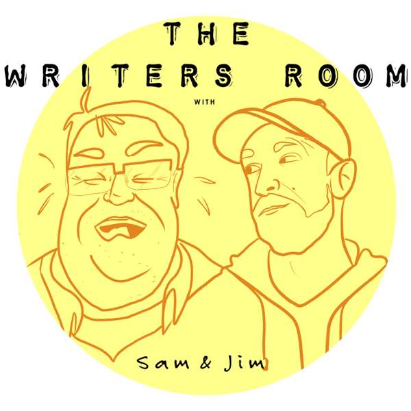 The Writers Room with Sam and Jim