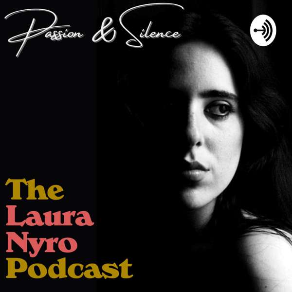 Passion & Silence: The Laura Nyro Podcast