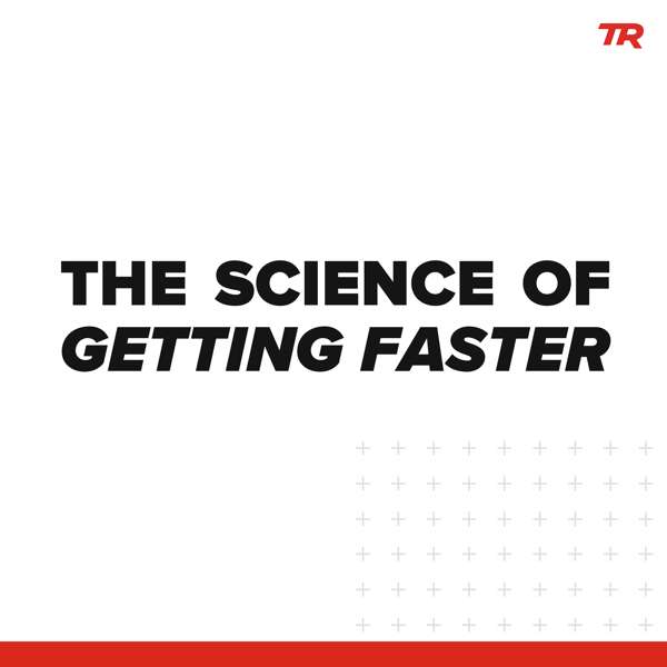 Science of Getting Faster Podcast – Presented by TrainerRoad