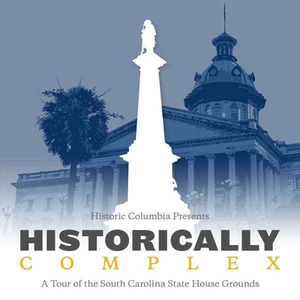 Historically Complex: A Tour of the South Carolina State House Grounds