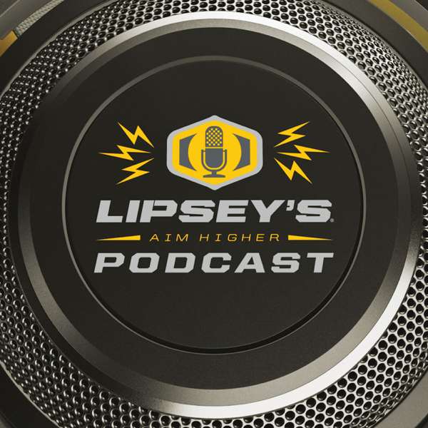 Lipsey’s AIM HIGHER Podcast
