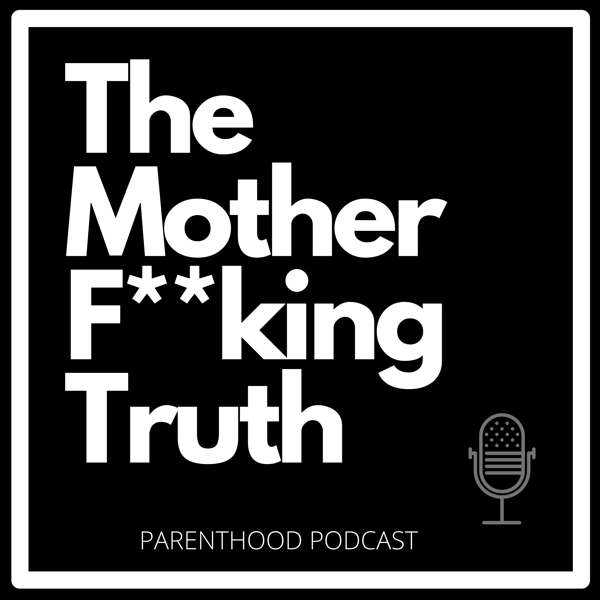 The Mother F**king Truth Podcast