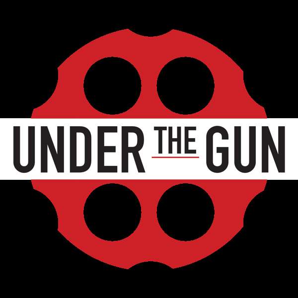 Under the Gun Podcast