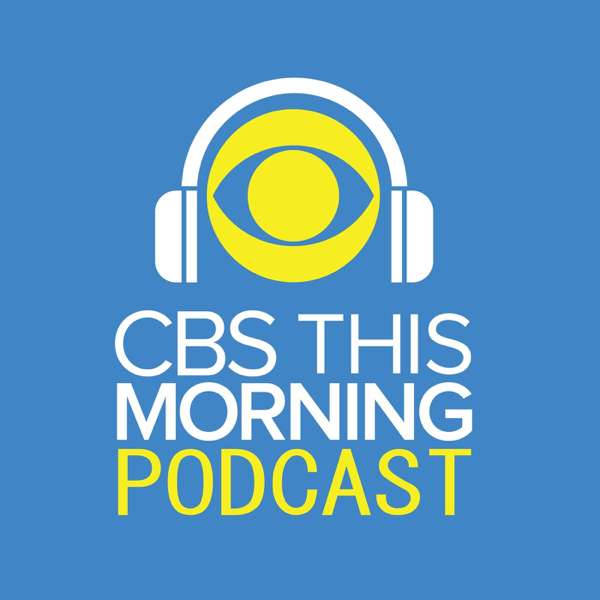 The CBS Mornings Podcast