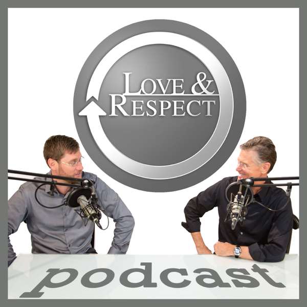 The Love and Respect Podcast