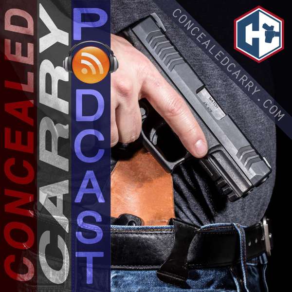 Concealed Carry Podcast – Guns | Training | Defense | CCW