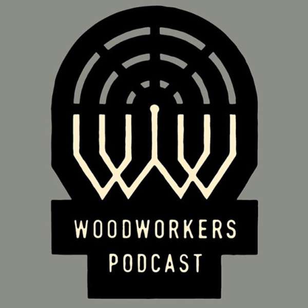 Woodworkers Podcast