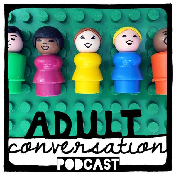 Adult Conversation Parenting Podcast