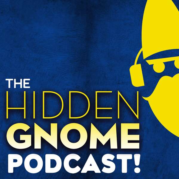 The Hidden Gnome Podcast