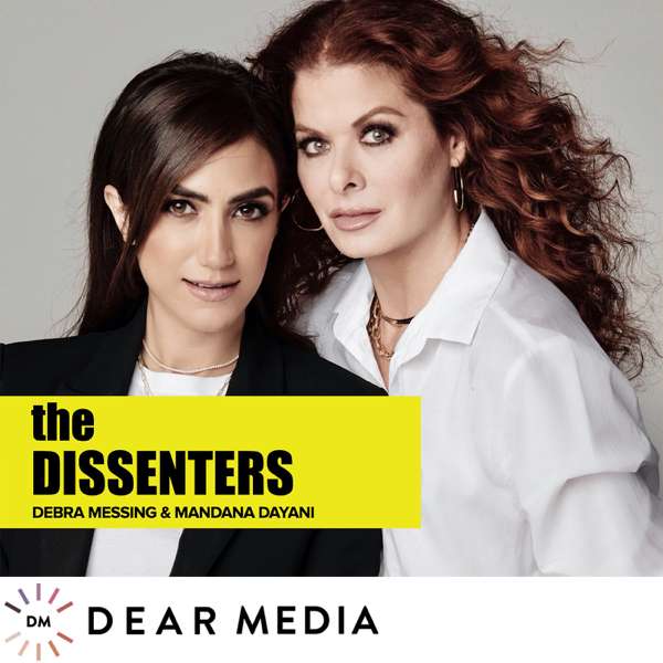 The Dissenters with Debra Messing and Mandana Dayani