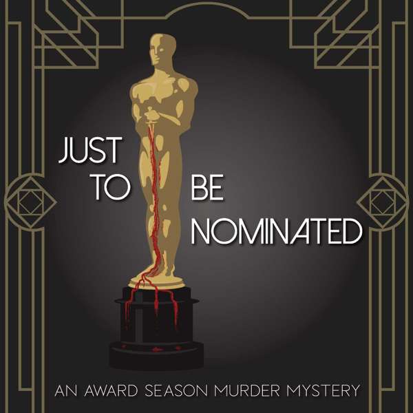 Just to Be Nominated: An Award Season Murder Mystery