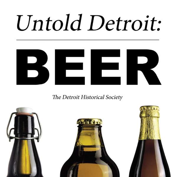 Untold Detroit: Beer