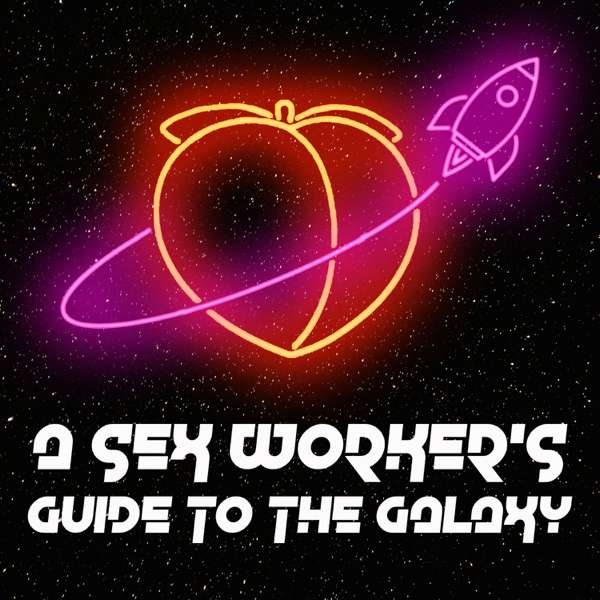 A Sex Worker’s Guide to the Galaxy