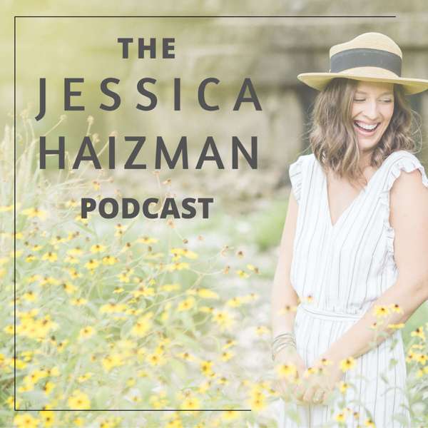 The Jessica Haizman Podcast