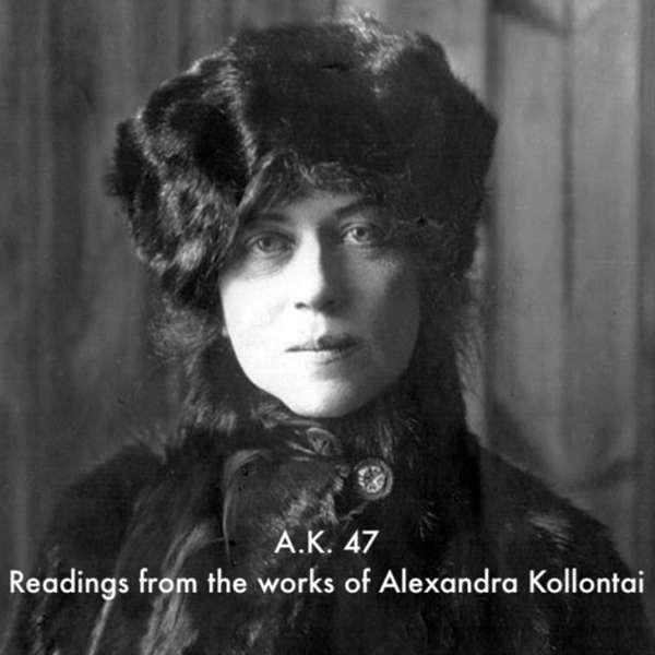 A.K. 47 – Selections from the Works of Alexandra Kollontai