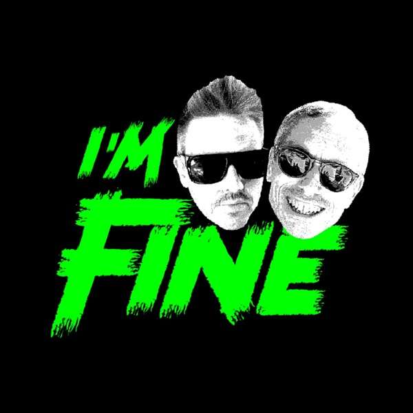 I’m Fine Podcast