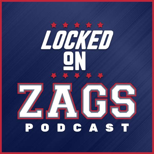 Locked On Zags – Daily Podcast On Gonzaga Bulldogs Basketball