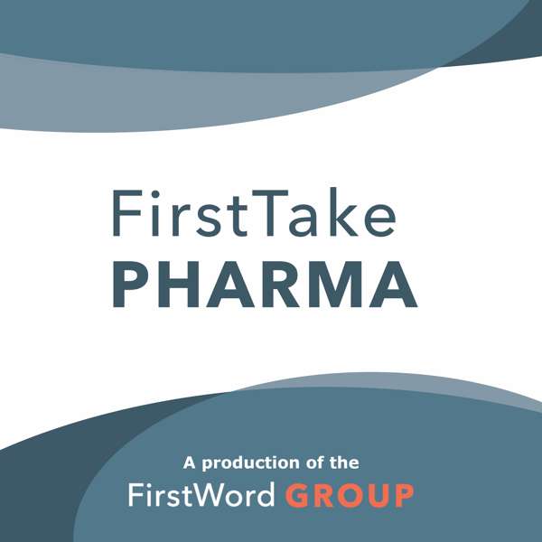 FirstTake on Pharma – Pharma News and Analysis Podcast