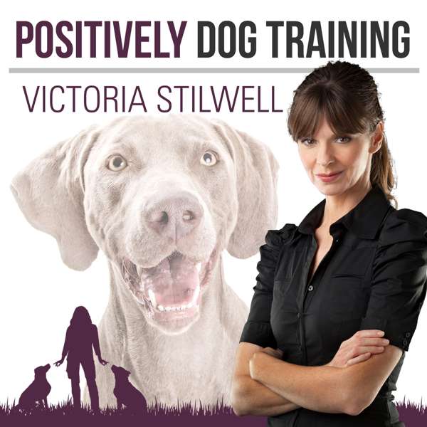 Positively Dog Training – The Official Victoria Stilwell Podcast