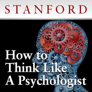 How to Think Like a Psychologist – Stanford Continuing Studies Program