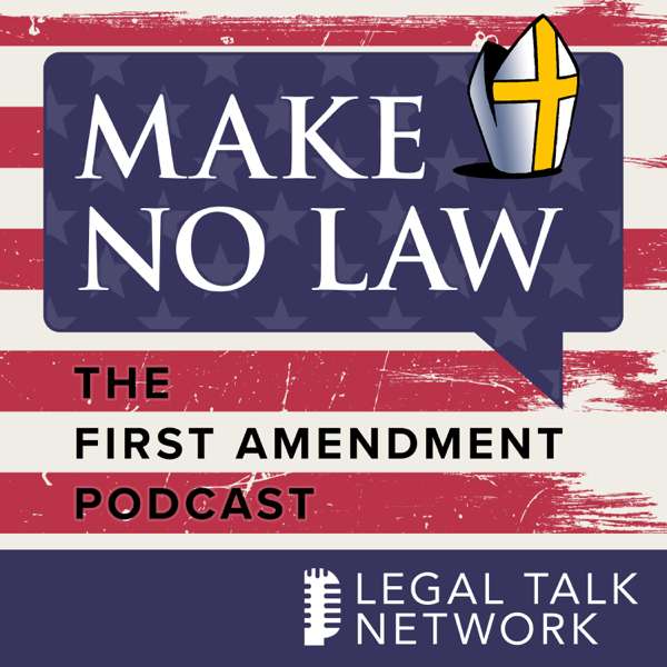Make No Law: The First Amendment Podcast – Legal Talk Network