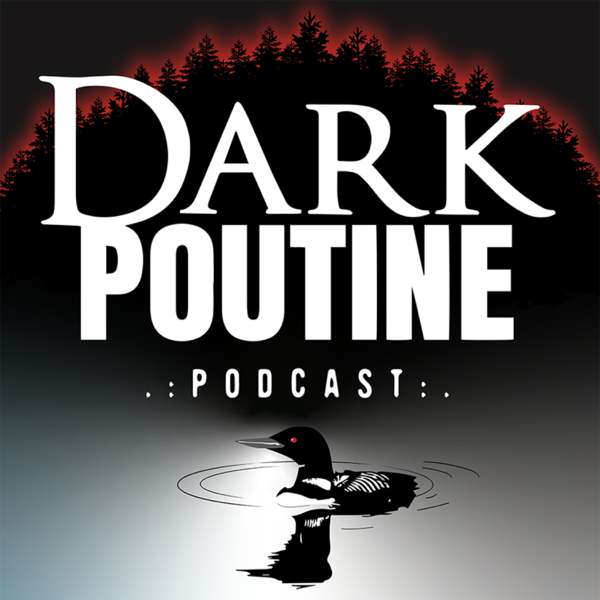 Dark Poutine - True Crime and Dark History 