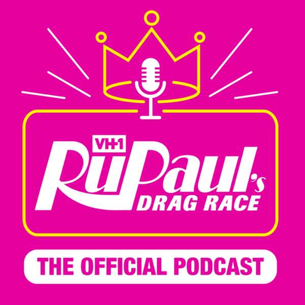 The Official RuPaul’s Drag Race Podcast