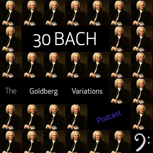 30 Bach: The Goldberg Variations Podcast