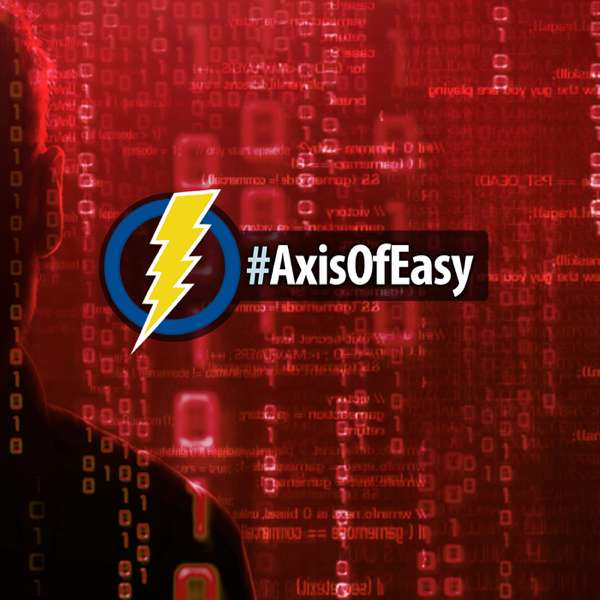 #AxisOfEasy Weekly Tech Digest