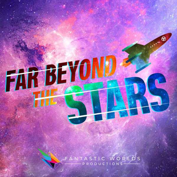 Far Beyond the Stars: A Starfinder Podcast – Official Partner of Paizo