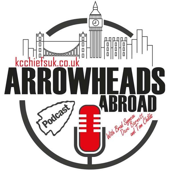 Arrowheads Abroad Podcast – Kansas City Chiefs