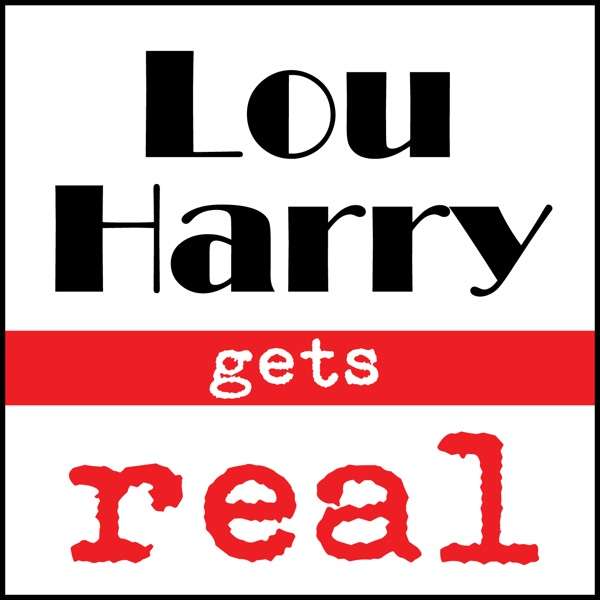 Lou Harry Gets Real