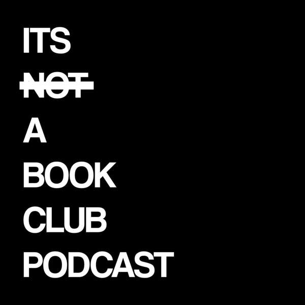 It’s Not A Book Club Podcast