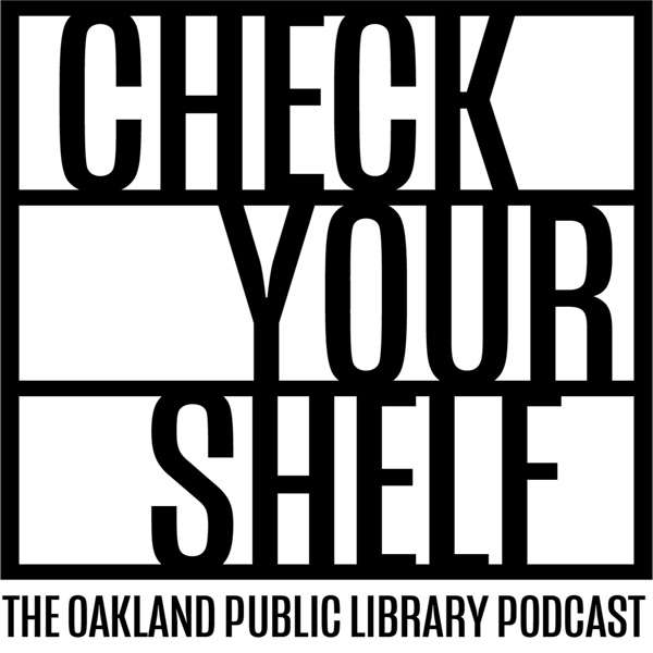Check Your Shelf: The Oakland Public Library Podcast