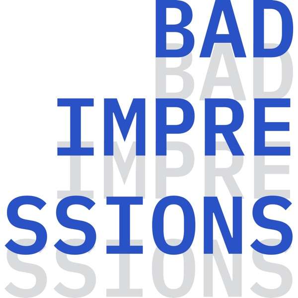 Bad Impressions