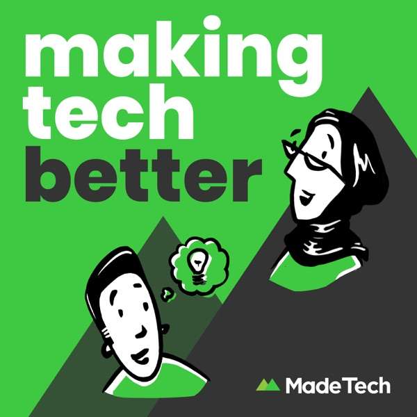 Making Tech Better – Made Tech