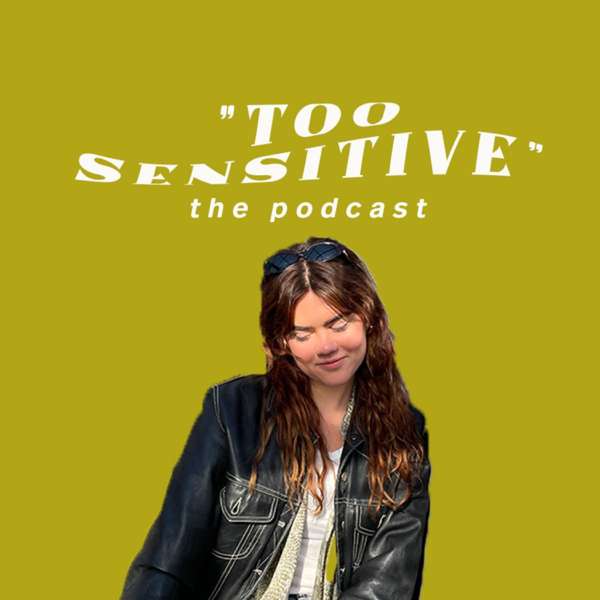 Too Sensitive The Podcast