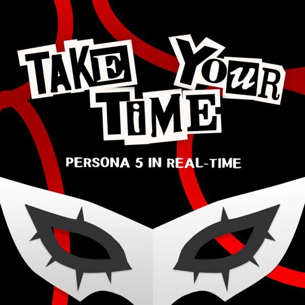 Take Your Time – A Persona 3 Reload Podcast