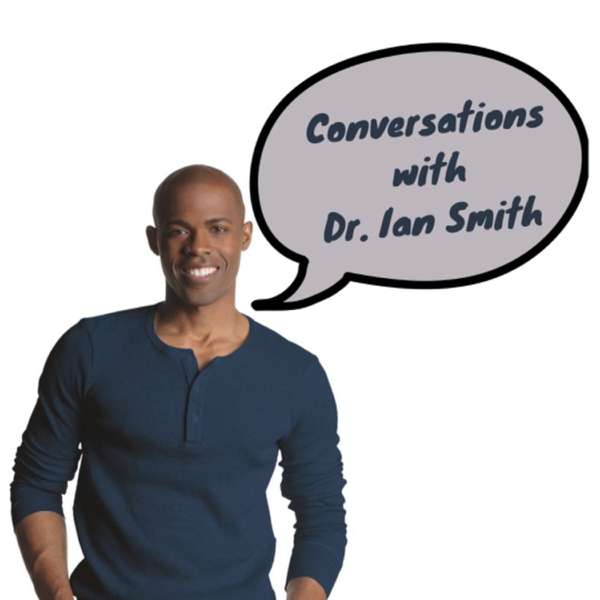 Conversations with Dr. Ian Smith