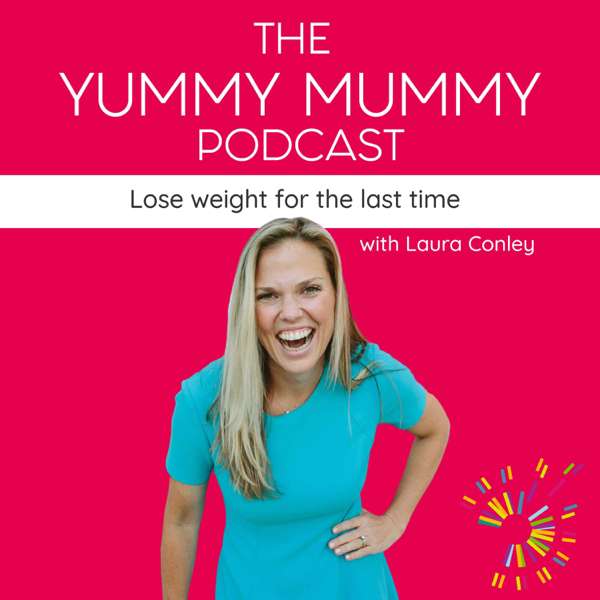 The Yummy Mummy Podcast with Laura Conley