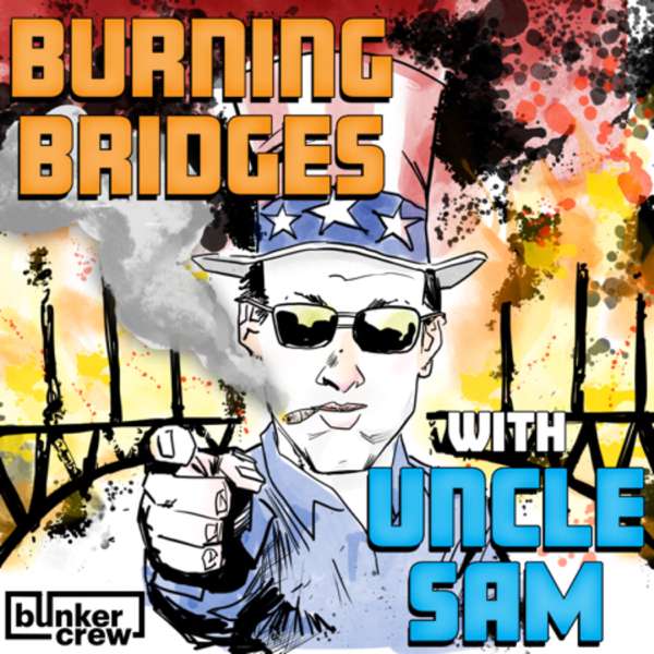 Burning Bridges with Uncle Sam