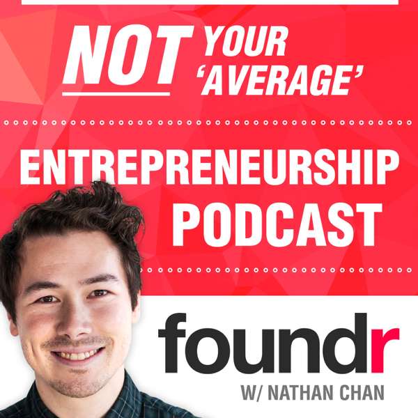 The Foundr Podcast with Nathan Chan 