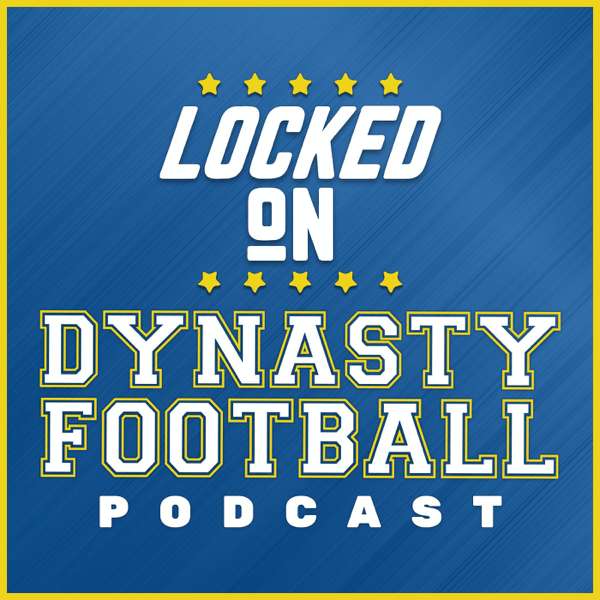 Locked On Dynasty Football – Daily NFL Dynasty Fantasy Football podcast
