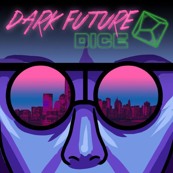 Dark Future Dice | A Cyberpunk Red Podcast