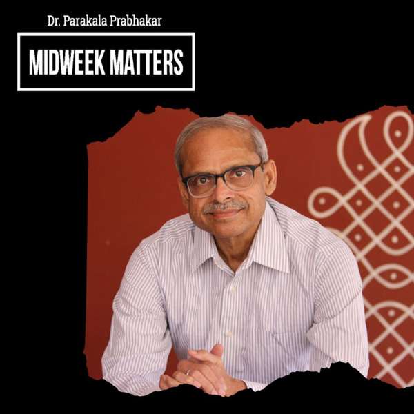 Midweek Matters with Dr. Parakala Prabhakar